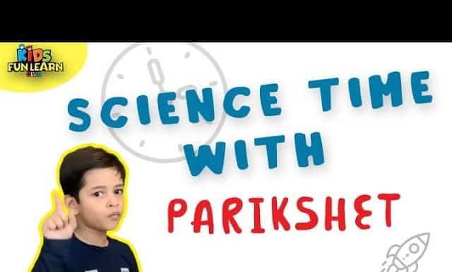 Science Time with Parikshet and Kids Fun Learn Club